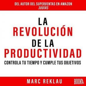 La Revolución de la Productividad – Marc Reklau [Narrado por Eduardo Díez] [Audiolibro] [Español]