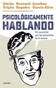 Psicológicamente hablando: Un recorrido por las maravillas de la mente – Adrián Triglia, Jonathan García-Allen [ePub & Kindle]