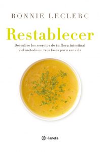 Restablecer: Descubre los secretos de tu flora intestinal y el método en tres fases para sanarla – Bonnie Leclerc [ePub & Kindle]