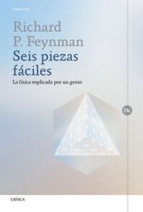 Seis piezas fáciles: La física explicada por un genio – Richard P. Feynman, Javier García Sanz [ePub & Kindle]