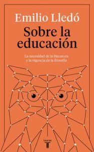 Sobre la educación: La necesidad de la literatura y la vigencia de la filosofía (Pensamiento) – Emilio Lledó [ePub & Kindle]