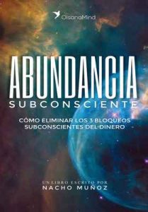 Abundancia Subconsciente: Cómo eliminar los 3 bloqueos subconscientes del dinero – Nacho Muñoz [ePub & Kindle]
