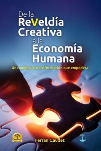 De la Reveldía Creativa a la Economía Humana – Ferran Caudet Domínguez [ePub & Kindle]