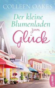 Der kleine Blumenladen zum Glück – Colleen Oakes [ePub & Kindle] [German]