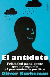 El antídoto: Felicidad para gente que no soporta el pensamiento positivo (Indicios no ficción) – Oliver Burkeman, Martín Rodríguez-Courel Ginzo [ePub & Kindle]