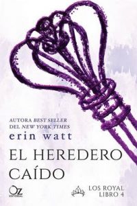 El heredero caído (Los Royal nº 4) – Erin Watt, Tamara Arteaga [ePub & Kindle]