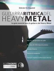 Guitarra rítmica del Heavy Metal: La guía esencial para la guitarra del Heavy Metal – Rob Thorpe, Joseph Alexander [ePub & Kindle]