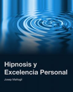 Hipnosis y Excelencia Personal – Josep Mañogil Lucas [ePub & Kindle]