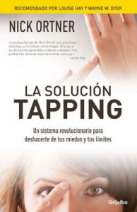 La solución Tapping: Un sistema revolucionario para deshacerte de tus miedos y tus límites – Nick Ortner [ePub & Kindle]