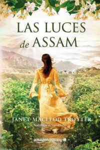 Las luces de Assam (Aromas de té nº 1) – Janet MacLeod Trotter, David León [ePub & Kindle]