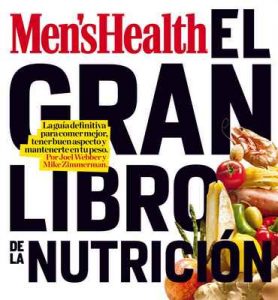 Men’s Health – El gran libro de la nutrición: La guía definitiva para comer mejor, tener buen aspecto y mantenerte en tu peso – Joel Webber, Mike Zimmerman [ePub & Kindle]