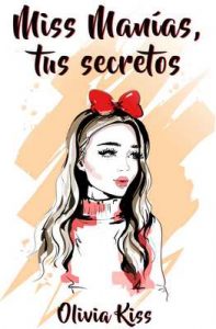 Miss Manías, tus secretos – Olivia Kiss [ePub & Kindle]