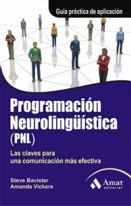 Programación Neurolingüística (PNL): Las claves para una comunicación más efectiva – Steve Bavister, Amanda Vickers [ePub & Kindle]