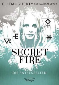 Secret Fire. Die Entfesselten – C. J. Daugherty, Carina Rozenfeld [ePub & Kindle] [German]