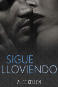 Sigue Lloviendo – Alice Kellen [ePub & Kindle]