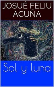 Sol y Luna – Josué Feliu Acuña [ePub & Kindle]