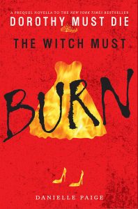 The Witch Must Burn: A Prequel Novella (Dorothy Must Die series) – Danielle Paige [ePub & Kindle] [English]