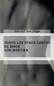 Todos los otros cantos de amor son mentira – Stefano A. Tapia Armijos [ePub & Kindle]