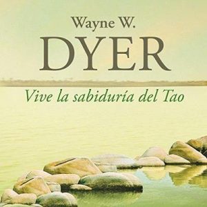 Vive la sabiduría del Tao – Wayne W. Dyer [Narrado por Miguel Ángel Álvarez] [Audiolibro] [Español]