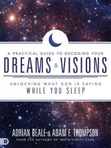 A Practical Guide to Decoding Your Dreams and Visions: Unlocking What God is Saying While You Sleep – Adam Thompson, Adrian Beale [ePub & Kindle] [English]