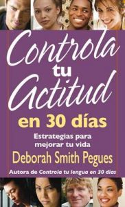 Controla tu actitud en 30 dias: Estrategias para mejorar tu vida – Deborah Smith Pegues [ePub & Kindle]