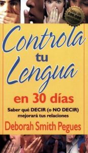 Controla tu lengua en 30 dias: Saber qué Decir (o No Decir) mejorará tus relaciones – Deborah Pegues [ePub & Kindle]