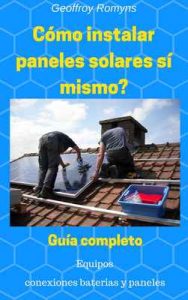 Cómo instalar un pequeño panel solar sí mismo: Guía simple DIY – DOC Geo, Geoffroy Romyns [ePub & Kindle]