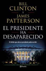 El presidente ha desaparecido – James Patterson, Bill Clinton, Pilar de la Peña Minguell, María José Díez Pérez [ePub & Kindle]