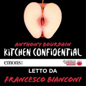 Kitchen Confidential – Anthony Bourdain [Narrado por Francesco Bianconi] [Audiolibro] [Italian]