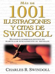 Más de 1001 ilustraciones y citas de Swindoll: Maneras sobresalientes de martillar eficazmente su mensaje – Charles R. Swindoll [ePub & Kindle]