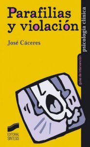 Parafilias y violación (Psicología clínica. Guías de intervención) (1st Edition) – José Cáceres [ePub & Kindle]