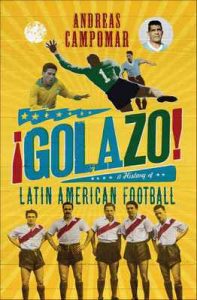 ¡Golazo!: A History of Latin American Football – Andreas Campomar [ePub & Kindle] [English]