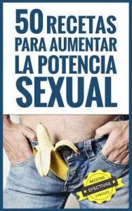 50 Recetas para Aumentar la Potencia Sexual : ¡Efectivas y fáciles de hacer! – Margarita Sánchez [ePub & Kindle]