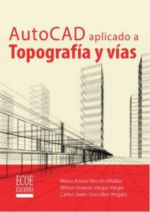 AutoCAD aplicado a topografía y vías – Mario Arturo Rincón, Ecoe Ediciones [ePub & Kindle]