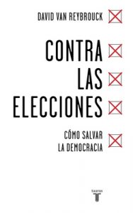 Contra las elecciones: Cómo salvar la democracia – David Van Reybrouck [ePub & Kindle]