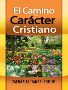 El Camino Del Carácter Cristiano (del Camino Cristiano nº 5) – Zacharias Tanee Fomum [ePub & Kindle]
