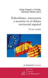 Federalismo, autonomía y secesión en el debate territorial español. El caso catalán. (Recherche et Université) – Martin Vianney Cagiao, Conde Jorge [ePub & Kindle]
