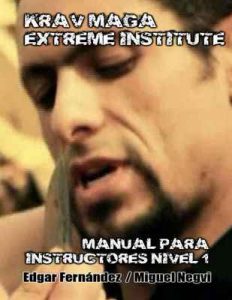 Krav Maga Extreme Institute – Manual para Instructores – Nivel 1 – Edgar Fernández, Miguel Negvi [ePub & Kindle]