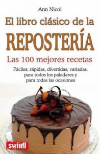 El libro clásico de la repostería Las 100 mejores recetas (Cocina (swing)) – Ann Nicol [ePub & Kindle]