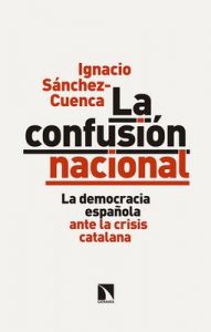 La confusión nacional: La democracia española ante la crisis catalana (Mayor) – Ignacio Sánchez Cuenca [ePub & Kindle]