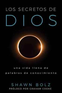 Los Secretos De Dios: Una Vida Llena De Palabras De Conocimiento – Shawn Bolz, Graham Cooke [ePub & Kindle]