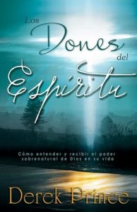 Los dones del Espíritu: Cómo entender y recibir el poder sobrenatural de Dios en su vida – Derek Prince [ePub & Kindle]