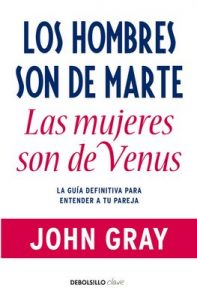 Los hombres son de Marte, las mujeres son de Venus: La guía definitiva para entender a tu pareja – John Gray [ePub & Kindle]
