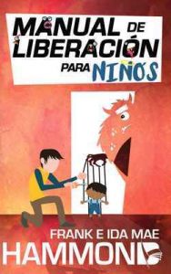 Manual de liberación para niños – Frank Hammond, Ida Hammond, Carlos Andrés Celis Sandoval, Pablo Barreto [ePub & Kindle]