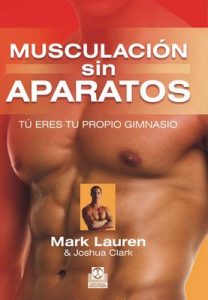 Musculación sin aparatos: Tú eres tu propio gimnasio (Deportes) – Joshua Clark, Mark Lauren [ePub & Kindle]