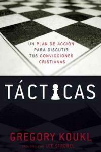 Tácticas: Un plan de acción para debatir tus convicciones cristianas – Gregory Koukl [ePub & Kindle]