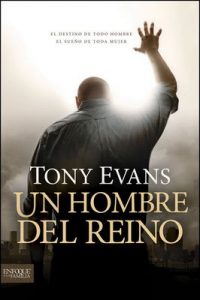 Un hombre del reino: El destino de todo hombre, el sueño de toda mujer (Enfoque a la Familia) – Tony Evans [ePub & Kindle]