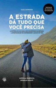 A estrada dá tudo que você precisa – Mirella Rabelo, Rômulo Wolff [ePub & Kindle] [Portuguese]