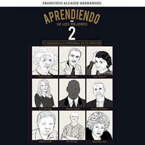 Aprendiendo de los mejores 2 – Francisco Alcaide Hernández [Narrado por Jordi Boixaderas] [Audiolibro] [Español]
