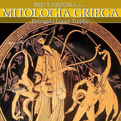 Breve historia de la mitología griega - Fernando López Trujillo ...